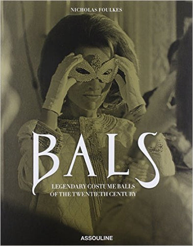 BALS: Legendary Costume Balls -  Assouline